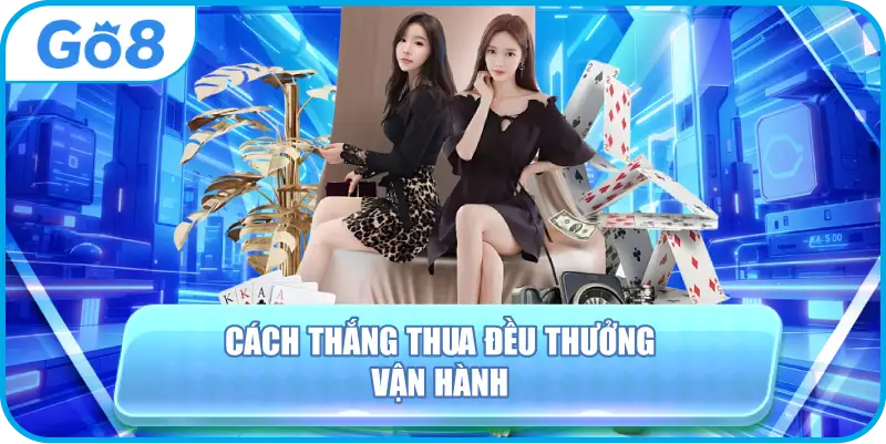 Cách thắng thua đều thưởng vận hành