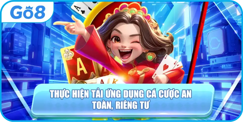 Thực hiện tải ứng dụng cá cược an toàn, riêng tư